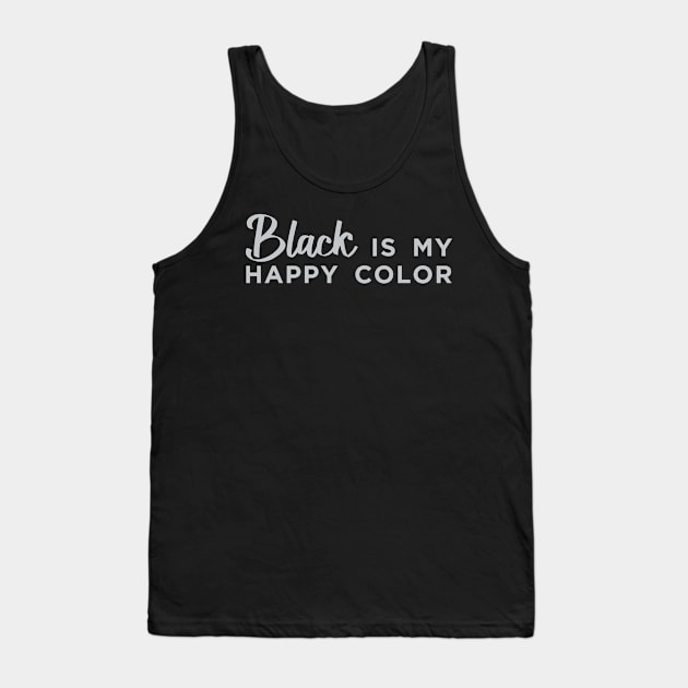 Black is My Happy Color Tank Top by DavesTees